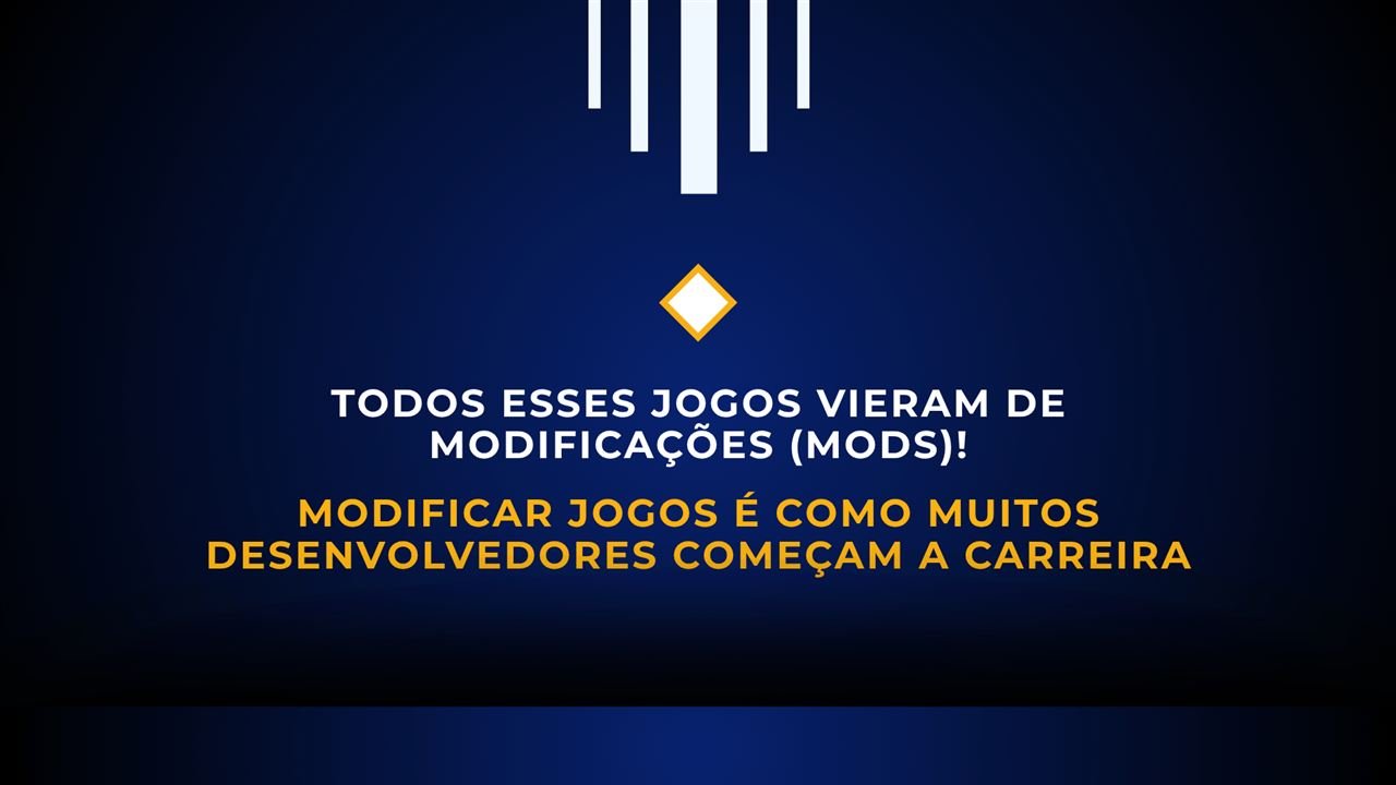 Slide: todos esses jogos vieram de modificações